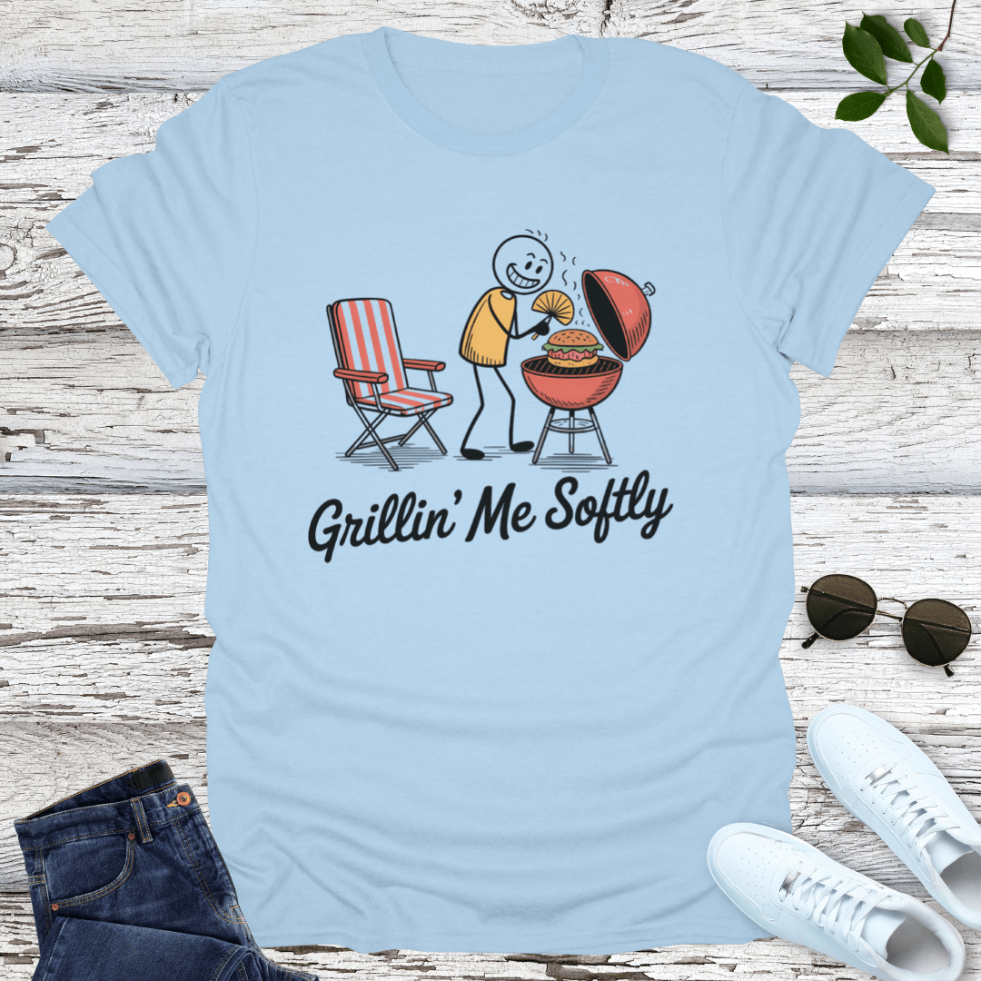 Grillin Me Softly T-Shirt