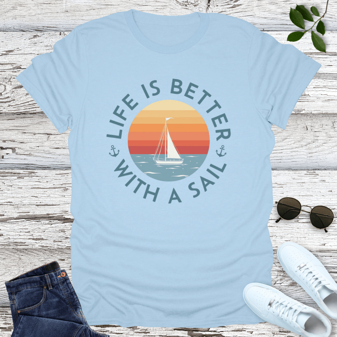 Sail Life Better T-Shirt