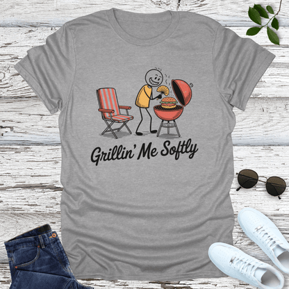 Grillin Me Softly T-Shirt