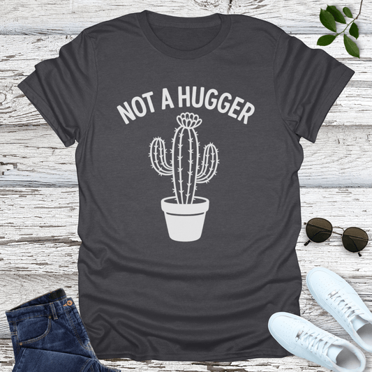Not A Hugger T-Shirt
