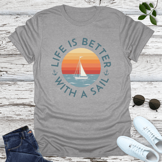 Sail Life Better T-Shirt