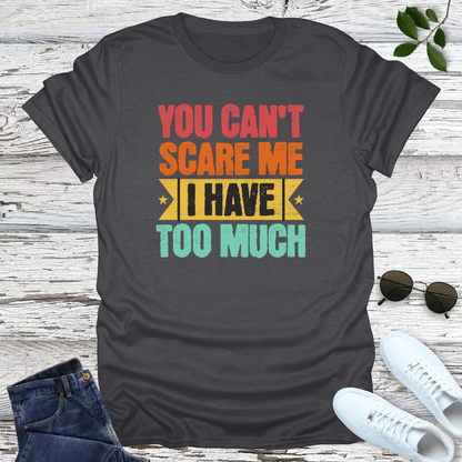 Too Much T-Shirt